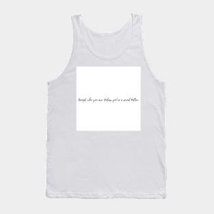 Accept who you are. Unless you’re a serial killer. Tank Top